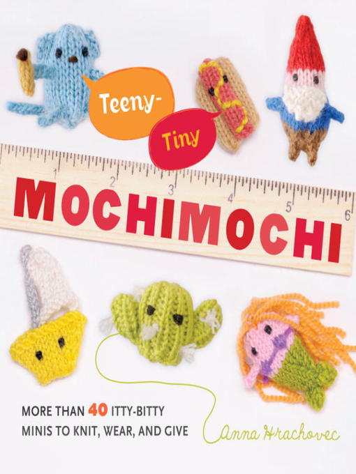 Title details for Teeny-Tiny Mochimochi by Anna Hrachovec - Available